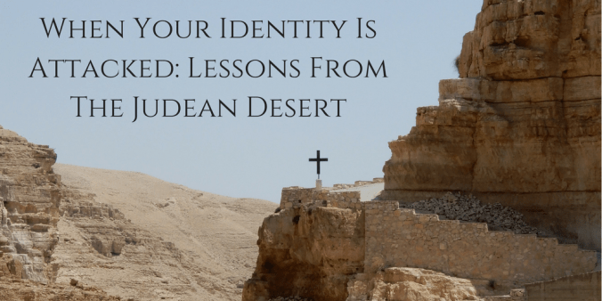When Your Identity Is Attacked_ Lessons From The Judean Desert