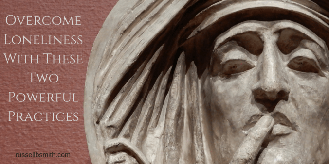 Overcome Loneliness With These Two Powerful Practices