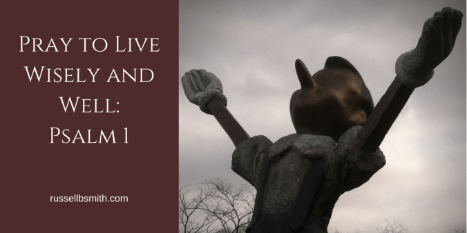 Pray to Live Wisely and Well Psalm 1